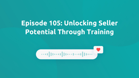 Episode 105: Unlocking Seller Potential Through Training